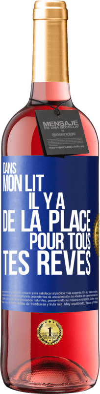 29,95 € | Vin rosé Édition ROSÉ Dans mon lit il y a de la place pour tous tes rêves Étiquette Bleue. Étiquette personnalisable Vin jeune Récolte 2024 Tempranillo