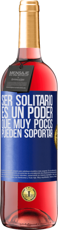 29,95 € Envío gratis | Vino Rosado Edición ROSÉ Ser solitario es un poder que muy pocos pueden soportar Etiqueta Azul. Etiqueta personalizable Vino joven Cosecha 2025 Tempranillo