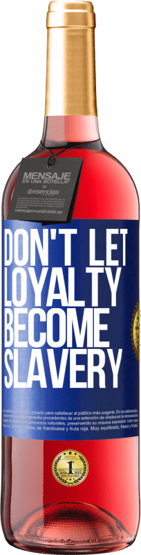 29,95 € | Rosé Wine ROSÉ Edition Don't let loyalty become slavery Blue Label. Customizable label Young wine Harvest 2024 Tempranillo