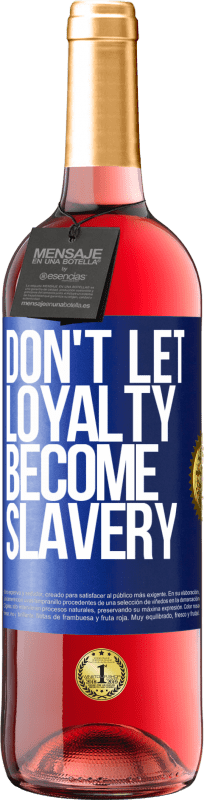 29,95 € Free Shipping | Rosé Wine ROSÉ Edition Don't let loyalty become slavery Blue Label. Customizable label Young wine Harvest 2025 Tempranillo