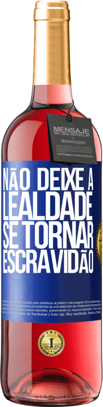 29,95 € | Vinho rosé Edição ROSÉ Não deixe a lealdade se tornar escravidão Etiqueta Azul. Etiqueta personalizável Vinho jovem Colheita 2024 Tempranillo