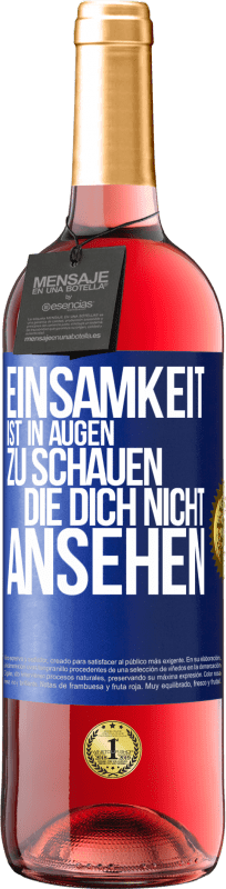 29,95 € | Roséwein ROSÉ Ausgabe Einsamkeit ist, in Augen zu schauen, die dich nicht ansehen Blaue Markierung. Anpassbares Etikett Junger Wein Ernte 2025 Tempranillo