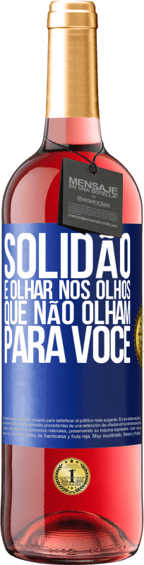 29,95 € | Vinho rosé Edição ROSÉ Solidão é olhar nos olhos que não olham para você Etiqueta Azul. Etiqueta personalizável Vinho jovem Colheita 2025 Tempranillo