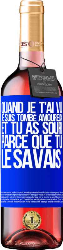 29,95 € | Vin rosé Édition ROSÉ Quand je t'ai vu, je suis tombé amoureux, et tu as souri parce que tu le savais Étiquette Bleue. Étiquette personnalisable Vin jeune Récolte 2024 Tempranillo