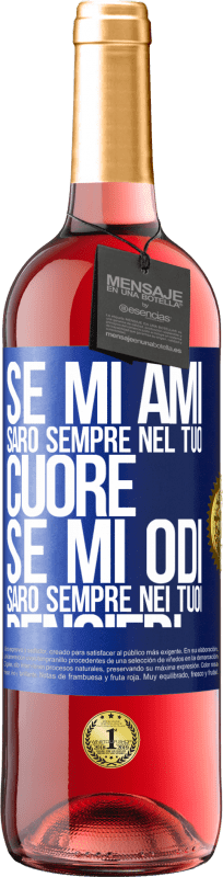 Spedizione Gratuita | Vino rosato Edizione ROSÉ Se mi ami, sarò sempre nel tuo cuore. Se mi odi, sarò sempre nei tuoi pensieri Etichetta Blu. Etichetta personalizzabile Vino giovane Raccogliere 2023 Tempranillo