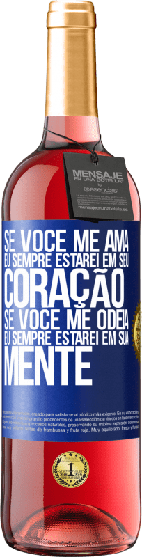 29,95 € | Vinho rosé Edição ROSÉ Se você me ama, eu sempre estarei em seu coração. Se você me odeia, eu sempre estarei em sua mente Etiqueta Azul. Etiqueta personalizável Vinho jovem Colheita 2024 Tempranillo