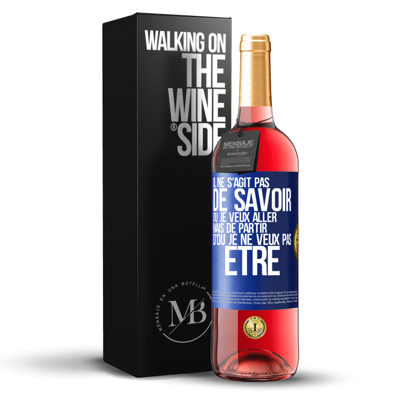 29,95 € Envoi gratuit | Vin rosé Édition ROSÉ Il ne s'agit pas de savoir où je veux aller mais de partir d'où je ne veux pas être Étiquette Bleue. Étiquette personnalisable Vin jeune Récolte 2024 Tempranillo