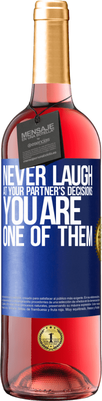 29,95 € | Rosé Wine ROSÉ Edition Never laugh at your partner's decisions. You are one of them Blue Label. Customizable label Young wine Harvest 2024 Tempranillo