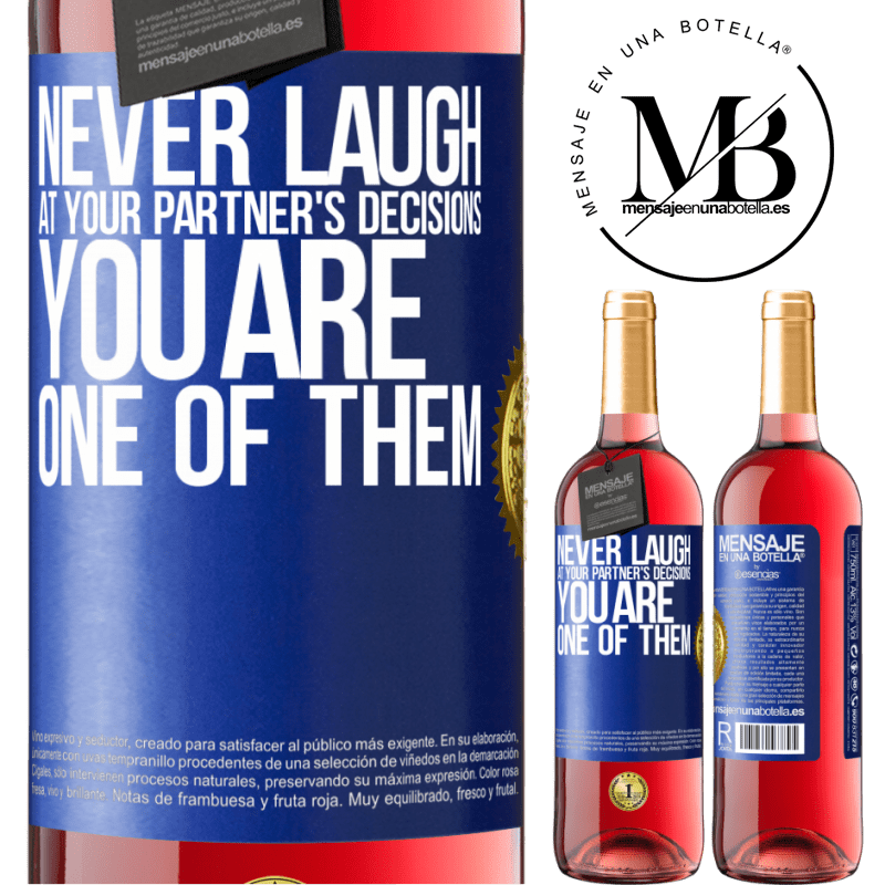 29,95 € Free Shipping | Rosé Wine ROSÉ Edition Never laugh at your partner's decisions. You are one of them Blue Label. Customizable label Young wine Harvest 2022 Tempranillo