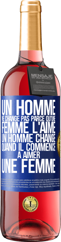 29,95 € | Vin rosé Édition ROSÉ Un homme ne change pas parce qu'une femme l'aime. Un homme change quand il commence à aimer une femme Étiquette Bleue. Étiquette personnalisable Vin jeune Récolte 2024 Tempranillo