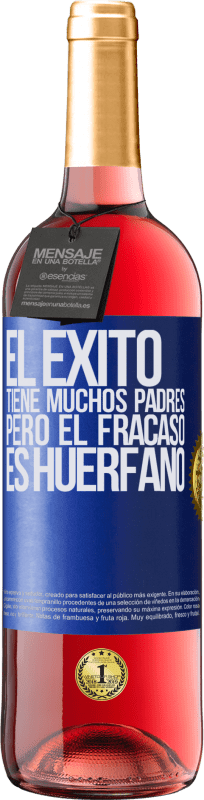 «El éxito tiene muchos padres, pero el fracaso es huérfano» Edición ROSÉ