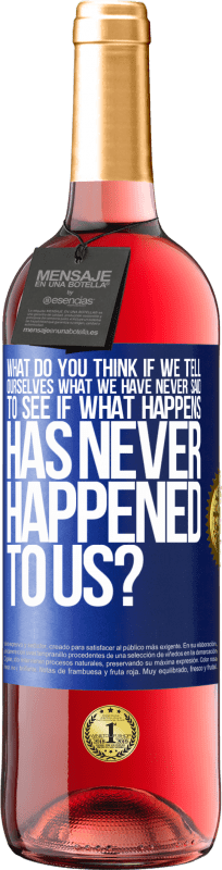 29,95 € Free Shipping | Rosé Wine ROSÉ Edition what do you think if we tell ourselves what we have never said, to see if what happens has never happened to us? Blue Label. Customizable label Young wine Harvest 2023 Tempranillo
