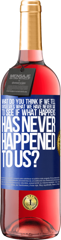 29,95 € | Rosé Wine ROSÉ Edition what do you think if we tell ourselves what we have never said, to see if what happens has never happened to us? Blue Label. Customizable label Young wine Harvest 2024 Tempranillo