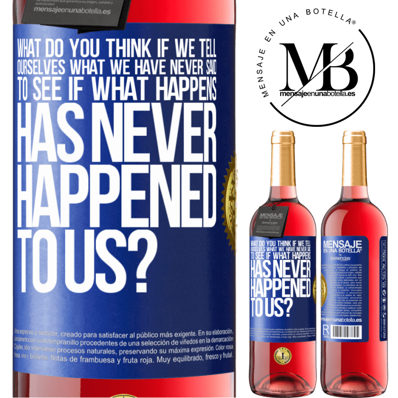 24,95 € Free Shipping | Rosé Wine ROSÉ Edition what do you think if we tell ourselves what we have never said, to see if what happens has never happened to us? Blue Label. Customizable label Young wine Harvest 2021 Tempranillo