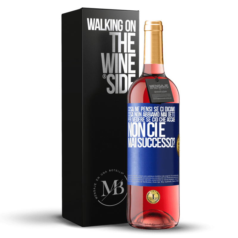 29,95 € Spedizione Gratuita | Vino rosato Edizione ROSÉ cosa ne pensi se ci diciamo cosa non abbiamo mai detto, per vedere se ciò che accade non ci è mai successo? Etichetta Blu. Etichetta personalizzabile Vino giovane Raccogliere 2025 Tempranillo
