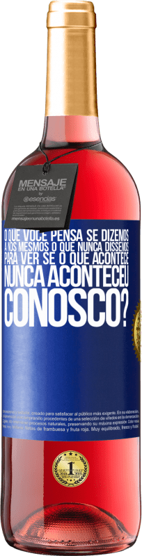 29,95 € | Vinho rosé Edição ROSÉ o que você pensa se dizemos a nós mesmos o que nunca dissemos, para ver se o que acontece nunca aconteceu conosco? Etiqueta Azul. Etiqueta personalizável Vinho jovem Colheita 2024 Tempranillo