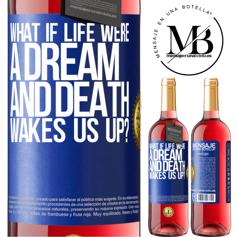 29,95 € Free Shipping | Rosé Wine ROSÉ Edition what if life were a dream and death wakes us up? Blue Label. Customizable label Young wine Harvest 2021 Tempranillo