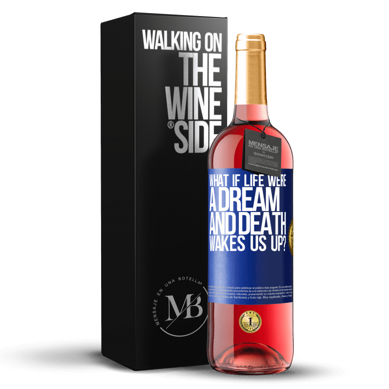 29,95 € Free Shipping | Rosé Wine ROSÉ Edition what if life were a dream and death wakes us up? Blue Label. Customizable label Young wine Harvest 2023 Tempranillo