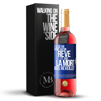 «Et si la vie n'était qu'un rêve et que la mort nous réveille?» Édition ROSÉ