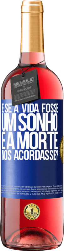 29,95 € Envio grátis | Vinho rosé Edição ROSÉ e se a vida fosse um sonho e a morte nos acordasse? Etiqueta Azul. Etiqueta personalizável Vinho jovem Colheita 2025 Tempranillo