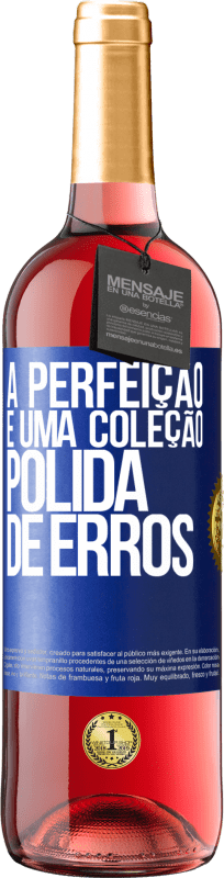 29,95 € | Vinho rosé Edição ROSÉ A perfeição é uma coleção polida de erros Etiqueta Azul. Etiqueta personalizável Vinho jovem Colheita 2024 Tempranillo