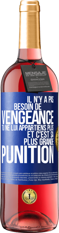 29,95 € | Vin rosé Édition ROSÉ Il n'y a pas besoin de vengeance. Tu ne lui appartiens plus et c'est sa plus grande punition Étiquette Bleue. Étiquette personnalisable Vin jeune Récolte 2024 Tempranillo