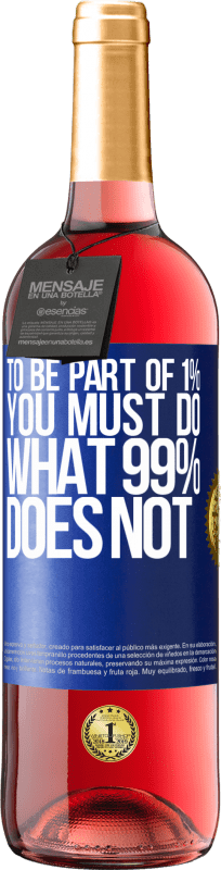 29,95 € | Rosé Wine ROSÉ Edition To be part of 1% you must do what 99% does not Blue Label. Customizable label Young wine Harvest 2023 Tempranillo