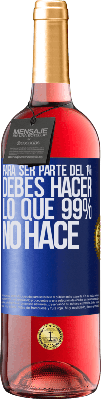 29,95 € Envío gratis | Vino Rosado Edición ROSÉ Para ser parte del 1% debes hacer lo que 99% no hace Etiqueta Azul. Etiqueta personalizable Vino joven Cosecha 2025 Tempranillo