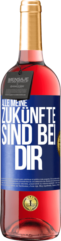 29,95 € Kostenloser Versand | Roséwein ROSÉ Ausgabe Alle meine Zukünfte sind bei dir Blaue Markierung. Anpassbares Etikett Junger Wein Ernte 2024 Tempranillo