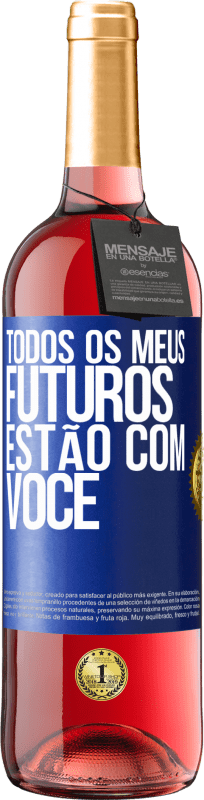 «Todos os meus futuros estão com você» Edição ROSÉ