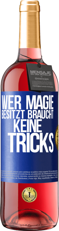 29,95 € | Roséwein ROSÉ Ausgabe Wer Magie besitzt braucht keine Tricks Blaue Markierung. Anpassbares Etikett Junger Wein Ernte 2023 Tempranillo