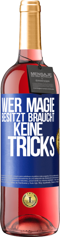 29,95 € | Roséwein ROSÉ Ausgabe Wer Magie besitzt braucht keine Tricks Blaue Markierung. Anpassbares Etikett Junger Wein Ernte 2024 Tempranillo