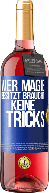 29,95 € Kostenloser Versand | Roséwein ROSÉ Ausgabe Wer Magie besitzt braucht keine Tricks Blaue Markierung. Anpassbares Etikett Junger Wein Ernte 2025 Tempranillo