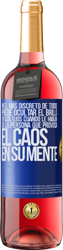 29,95 € | Vino Rosado Edición ROSÉ Ni el más discreto de todos puede ocultar el brillo en sus ojos cuando le hablan de la persona que provoca el caos en su Etiqueta Azul. Etiqueta personalizable Vino joven Cosecha 2024 Tempranillo