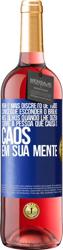 29,95 € Envio grátis | Vinho rosé Edição ROSÉ Nem o mais discreto de todos consegue esconder o brilho nos olhos quando lhe dizem sobre a pessoa que causa o caos em sua Etiqueta Azul. Etiqueta personalizável Vinho jovem Colheita 2025 Tempranillo