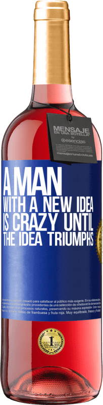 29,95 € Free Shipping | Rosé Wine ROSÉ Edition A man with a new idea is crazy until the idea triumphs Blue Label. Customizable label Young wine Harvest 2023 Tempranillo