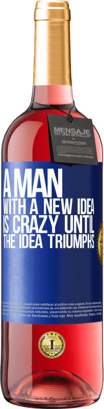 29,95 € Free Shipping | Rosé Wine ROSÉ Edition A man with a new idea is crazy until the idea triumphs Blue Label. Customizable label Young wine Harvest 2025 Tempranillo
