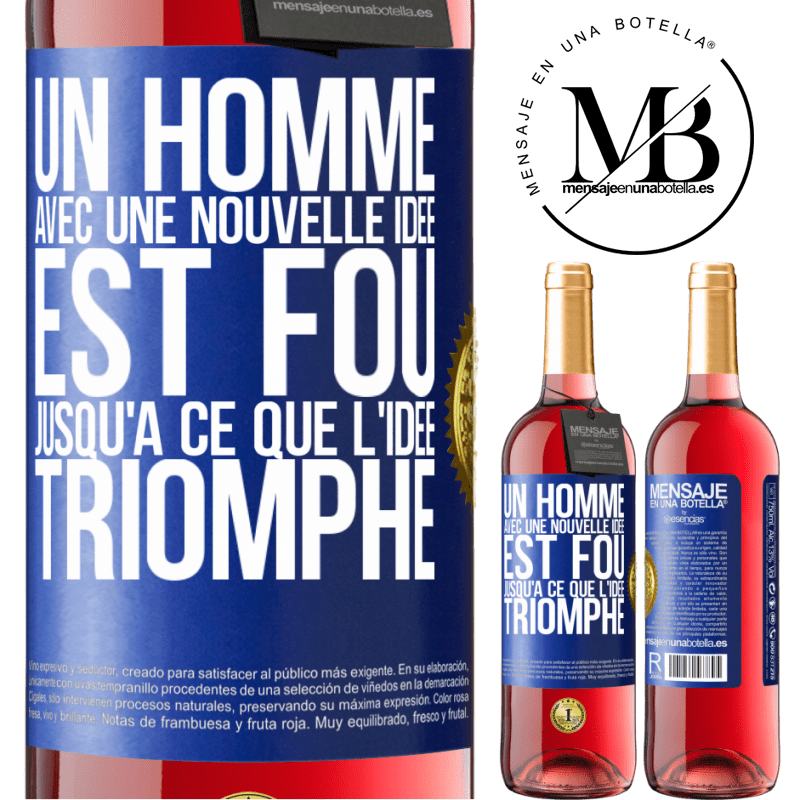 29,95 € Envoi gratuit | Vin rosé Édition ROSÉ Un homme avec une nouvelle idée est fou jusqu'à ce que l'idée triomphe Étiquette Bleue. Étiquette personnalisable Vin jeune Récolte 2024 Tempranillo