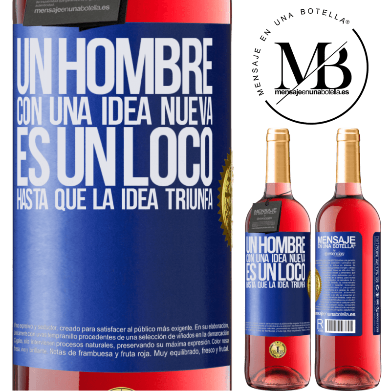 29,95 € Envío gratis | Vino Rosado Edición ROSÉ Un hombre con una idea nueva es un loco hasta que la idea triunfa Etiqueta Azul. Etiqueta personalizable Vino joven Cosecha 2024 Tempranillo