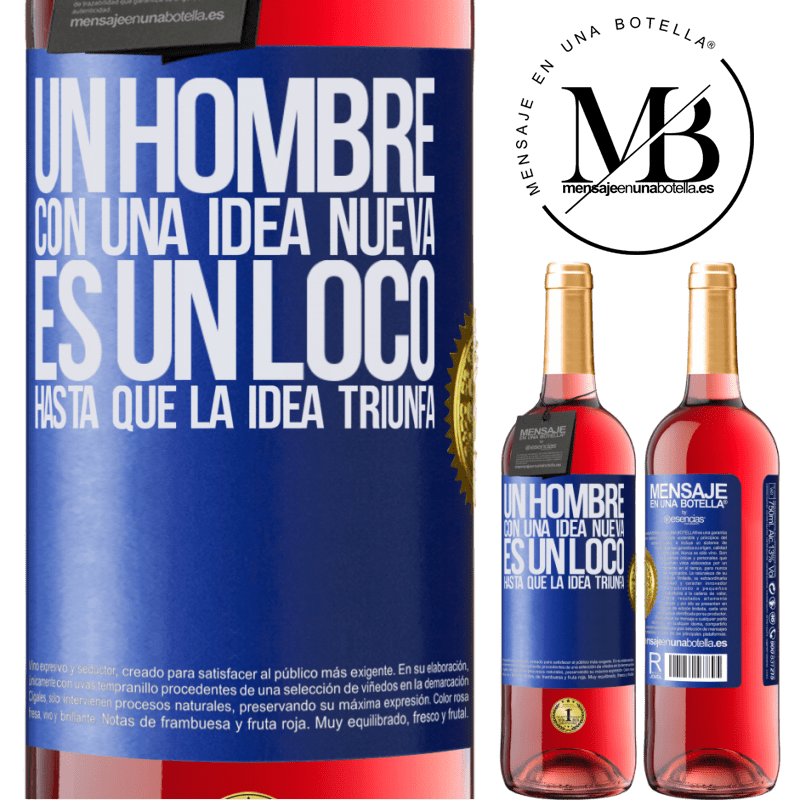29,95 € Envío gratis | Vino Rosado Edición ROSÉ Un hombre con una idea nueva es un loco hasta que la idea triunfa Etiqueta Azul. Etiqueta personalizable Vino joven Cosecha 2025 Tempranillo