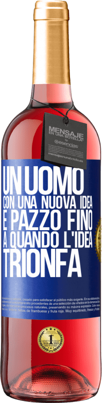 29,95 € | Vino rosato Edizione ROSÉ Un uomo con una nuova idea è pazzo fino a quando l'idea trionfa Etichetta Blu. Etichetta personalizzabile Vino giovane Raccogliere 2024 Tempranillo