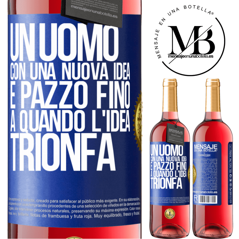 29,95 € Spedizione Gratuita | Vino rosato Edizione ROSÉ Un uomo con una nuova idea è pazzo fino a quando l'idea trionfa Etichetta Blu. Etichetta personalizzabile Vino giovane Raccogliere 2024 Tempranillo