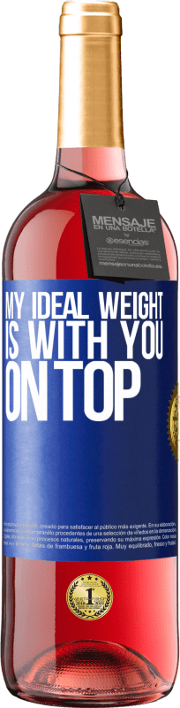 29,95 € | Rosé Wine ROSÉ Edition My ideal weight is with you on top Blue Label. Customizable label Young wine Harvest 2024 Tempranillo