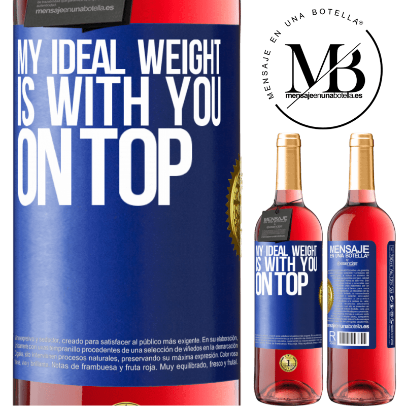 29,95 € Free Shipping | Rosé Wine ROSÉ Edition My ideal weight is with you on top Blue Label. Customizable label Young wine Harvest 2022 Tempranillo