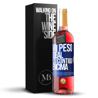 «Mi peso ideal es contigo encima» Edición ROSÉ