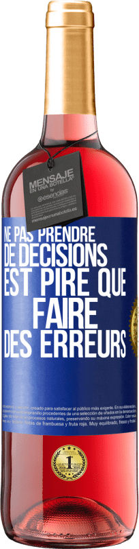 29,95 € | Vin rosé Édition ROSÉ Ne pas prendre de décisions est pire que faire des erreurs Étiquette Bleue. Étiquette personnalisable Vin jeune Récolte 2024 Tempranillo