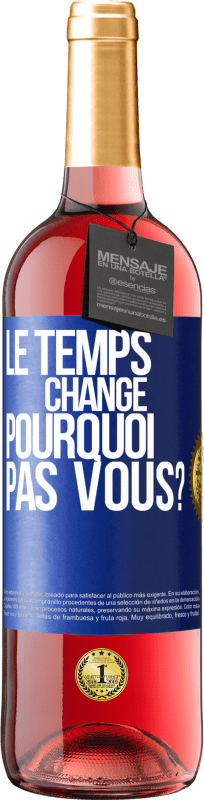 29,95 € Envoi gratuit | Vin rosé Édition ROSÉ Le temps change. Pourquoi pas vous? Étiquette Bleue. Étiquette personnalisable Vin jeune Récolte 2025 Tempranillo