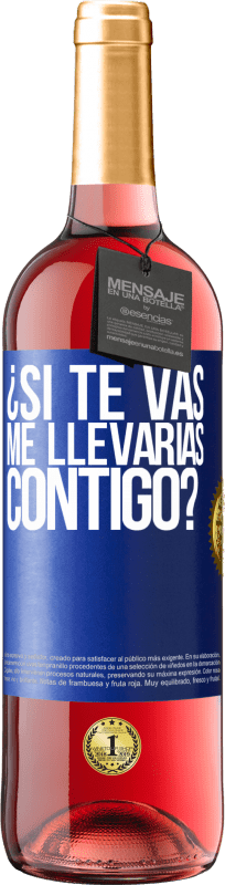 29,95 € Envío gratis | Vino Rosado Edición ROSÉ ¿Si te vas, me llevarías contigo? Etiqueta Azul. Etiqueta personalizable Vino joven Cosecha 2024 Tempranillo