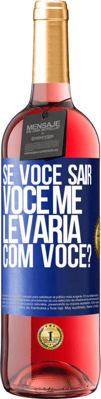 29,95 € | Vinho rosé Edição ROSÉ se você sair, você me levaria com você? Etiqueta Azul. Etiqueta personalizável Vinho jovem Colheita 2024 Tempranillo