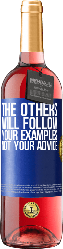 «The others will follow your examples, not your advice» ROSÉ Edition